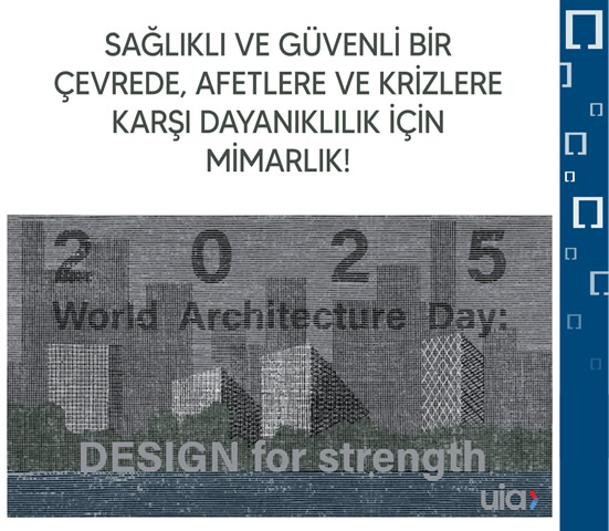 SAĞLIKLI VE GÜVENLİ BİR ÇEVREDE, AFETLERE VE KRİZLERE KARŞI DAYANIKLILIK İÇİN MİMARLIK!